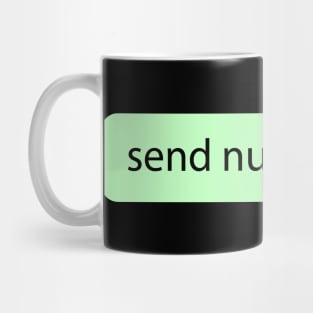 SEND NUDE chat text Mug